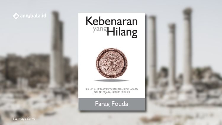[Download] Buku “Kebenaran yang Hilang”, Mengapa Buku Ini Wajib Anda Baca?